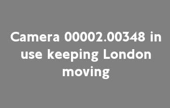 Gray placeholder: Camera in use keeping London moving
